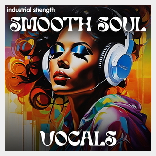 INDUSTRIAL STRENGTHSMOOTH SOUL VOCALS