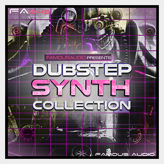 FAMOUS AUDIO DUBSTEP SYNTH COLLECTION