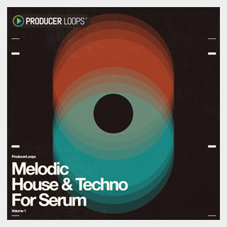 PRODUCER LOOPS MELODIC HOUSE TECHNO FOR SERUM